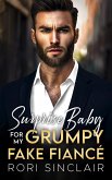 Surprise Baby for my Grumpy Fake Fiancé (eBook, ePUB) Surprise Baby for my Grumpy Fake Fiancé (eBook, ePUB)