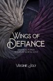 Wings of Defiance: Immortal Power, Bound by Mortal Love (eBook, ePUB)
