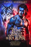 La reine rebelle du roi Alpha: Une romance royale de loups-garous et de vengeance (eBook, ePUB)