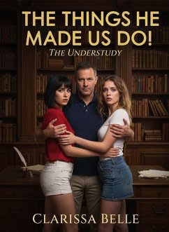 The Things He Made Us Do! (The Understudy, #5) (eBook, ePUB) - Belle, Clarissa The Things He Made Us Do! (The Understudy, #5) (eBook, ePUB) - Belle, Clarissa