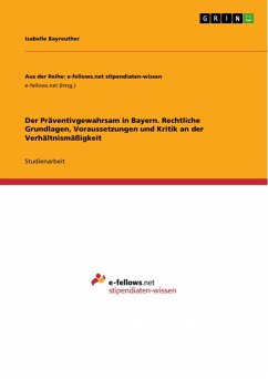 Der Präventivgewahrsam in Bayern. Rechtliche Grundlagen, Voraussetzungen und Kritik an der Verhältnismäßigkeit (eBook, PDF)