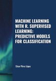 Machine Learning with R. Supervised Learning: Predictive Models for Classification (eBook, ePUB)