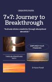 "7×7: A Journey of Creative Faith and Breakthrough": "Activate divine creativity through disciplined devotion (Breakthrough Prayers, #1) (eBook, ePUB) "7×7: A Journey of Creative Faith and Breakthrough": "Activate divine creativity through disciplined devotion (Breakthrough Prayers, #1) (eBook, ePUB)