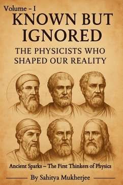 Known But Ignored - The Physicists Who Shaped Our Reality (eBook, ePUB) - Mukherjee, Sahitya Known But Ignored - The Physicists Who Shaped Our Reality (eBook, ePUB) - Mukherjee, Sahitya