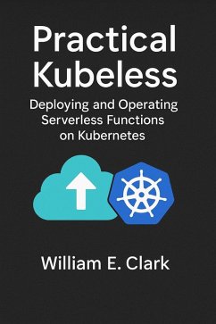 Cover Practical Kubeless: Deploying and Operating Serverless Functions on Kubernetes (eBook, ePUB)
