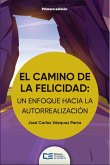 El camino de la felicidad: un enfoque hacia la autorrealización (eBook, ePUB)