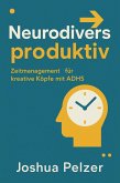 Neurodivers produktiv - Zeitmanagement für kreative Köpfe mit ADHS (eBook, ePUB) Neurodivers produktiv - Zeitmanagement für kreative Köpfe mit ADHS (eBook, ePUB)