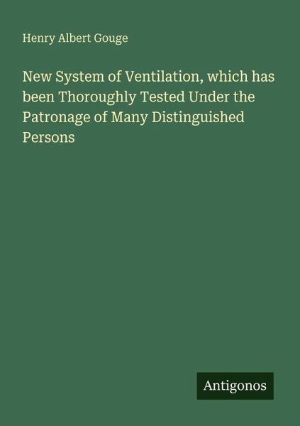 New System of Ventilation, which has been Thoroughly Tested Under the Patronage of Many Distinguished Persons