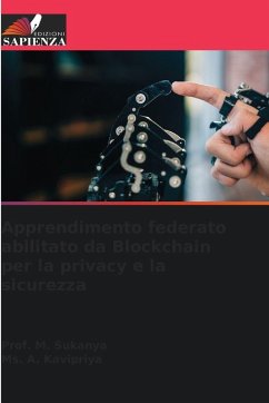 Apprendimento federato abilitato da Blockchain per la privacy e la sicurezza - Sukanya, Prof. M.;Kavipriya, Ms. A. Apprendimento federato abilitato da Blockchain per la privacy e la sicurezza - Sukanya, Prof. M.;Kavipriya, Ms. A.