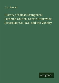 Cover History of Gilead Evangelical Lutheran Church, Centre Brunswick, Rensselaer Co., N.Y. and the Vicinity
