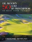 Dr. Bloom's 50 Golf Tip Prescription to Beat Your Friends