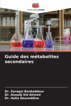 Guide des métabolites secondaires - Bankaddour, Dr. Zeragui;Sid Ahmed, Dr. Aouadj;Noureddine, Dr. Halla Guide des métabolites secondaires - Bankaddour, Dr. Zeragui;Sid Ahmed, Dr. Aouadj;Noureddine, Dr. Halla