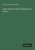 James Russell Lowell: A Biographical Sketch