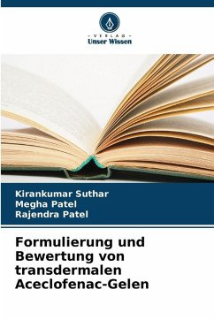 Formulierung und Bewertung von transdermalen Aceclofenac-Gelen - suthar, kirankumar;Patel, Megha;Patel, Rajendra