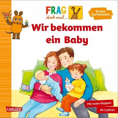 Frag doch mal ... die Maus: Wir bekommen ein Baby - Klose, Petra