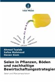Selen in Pflanzen, Böden und nachhaltige Bewirtschaftungsstrategien