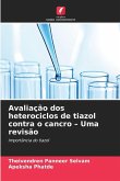 Avaliação dos heterociclos de tiazol contra o cancro - Uma revisão