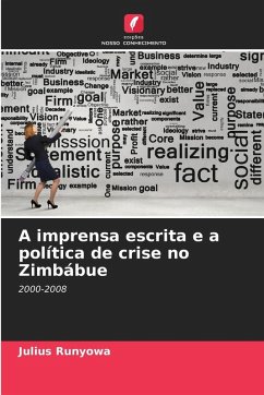 A imprensa escrita e a política de crise no Zimbábue - Runyowa, Julius A imprensa escrita e a política de crise no Zimbábue - Runyowa, Julius