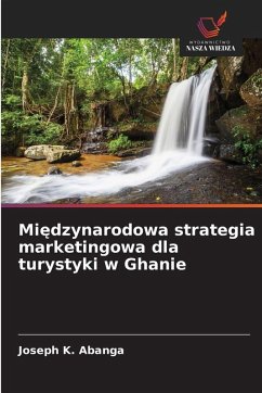 Cover Mi¿dzynarodowa strategia marketingowa dla turystyki w Ghanie