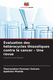 Évaluation des hétérocycles thiazoliques contre le cancer - Une revue