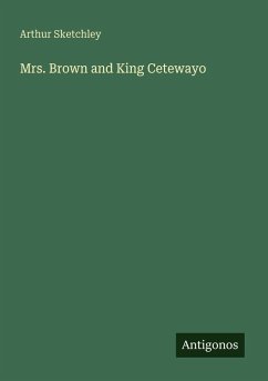 Mrs. Brown and King Cetewayo - Sketchley, Arthur