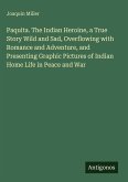 Paquita. The Indian Heroine, a True Story Wild and Sad, Overflowing with Romance and Adventure, and Presenting Graphic Pictures of Indian Home Life in Peace and War