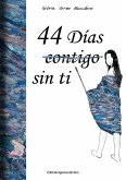 44 días (contigo) sin ti 44 días (contigo) sin ti