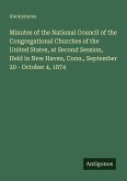Minutes of the National Council of the Congregational Churches of the United States, at Second Session, Held in New Haven, Conn., September 20 - October 4, 1874