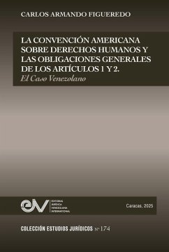 Cover LA CONVENCION AMERICANA SOBRE DERECHOS HUMANOS Y LAS OBLIGACIONES GENERALES DE LOS ARTÍCULOS 1 Y 2. EL CASO VENEZOLANO