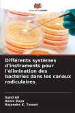 Différents systèmes d'instruments pour l'élimination des bactéries dans les canaux radiculaires Différents systèmes d'instruments pour l'élimination des bactéries dans les canaux radiculaires