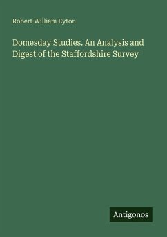 Domesday Studies. An Analysis and Digest of the Staffordshire Survey - Eyton, Robert William