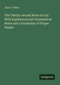Cover The Twenty-second Book of Livy. With Explanatory and Grammatical Notes and a Vocabulary of Proper Names