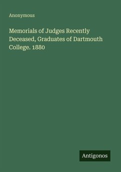 Memorials of Judges Recently Deceased, Graduates of Dartmouth College. 1880 - Anonymous