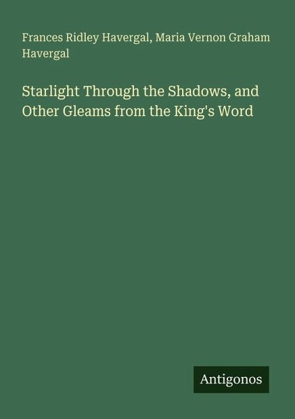 Starlight Through the Shadows, and Other Gleams from the King's Word