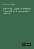 On the Morbid Conditions of the Urine Dependant Upon Derangements of Digestion