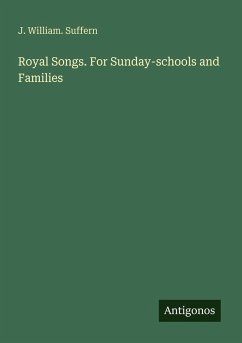 Royal Songs. For Sunday-schools and Families - Suffern, J. William.