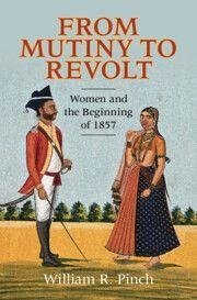 From Mutiny to Revolt - Pinch, William R.