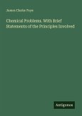 Chemical Problems. With Brief Statements of the Principles Involved