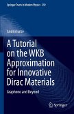 A Tutorial on the WKB Approximation for Innovative Dirac Materials A Tutorial on the WKB Approximation for Innovative Dirac Materials