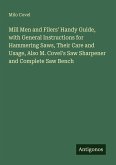 Mill Men and Filers' Handy Guide, with General Instructions for Hammering Saws, Their Care and Usage, Also M. Covel's Saw Sharpener and Complete Saw Bench