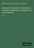 Dictionary of the Bible. Comprising its Antiquities, Biography, Geography, and Natural History