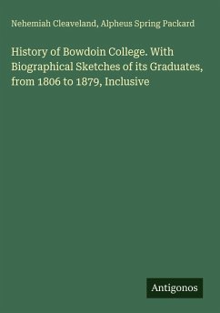 Cover History of Bowdoin College. With Biographical Sketches of its Graduates, from 1806 to 1879, Inclusive