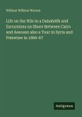 Life on the Nile in a Dahabéëh and Excursions on Shore Between Cairo and Assouan also a Tour in Syria and Palestine in 1866-67