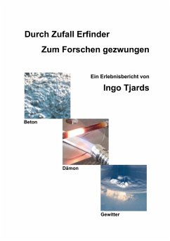 Durch Zufall Erfinder - Zum Forschen gezwungen - Tjards, Ingo