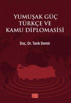 Yumusak Güc Türkce ve Kamu Diplomasisi - Demir, Tarik