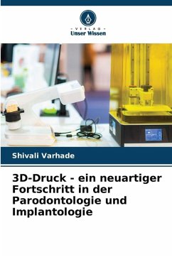 Cover 3D-Druck - ein neuartiger Fortschritt in der Parodontologie und Implantologie