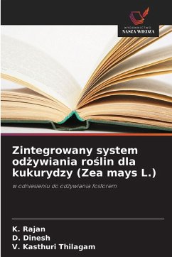 Zintegrowany system od¿ywiania ro¿lin dla kukurydzy (Zea mays L.) - Rajan, K.;Dinesh, D.;Kasthuri Thilagam, V.