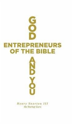 God, Entrepreneurs of the Bible and You - Snorton III, Henry God, Entrepreneurs of the Bible and You - Snorton III, Henry
