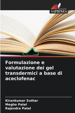 Formulazione e valutazione dei gel transdermici a base di aceclofenac - suthar, kirankumar;Patel, Megha;Patel, Rajendra