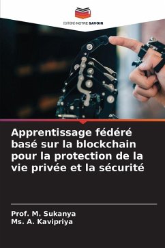 Apprentissage fédéré basé sur la blockchain pour la protection de la vie privée et la sécurité - Sukanya, Prof. M.;Kavipriya, Ms. A.